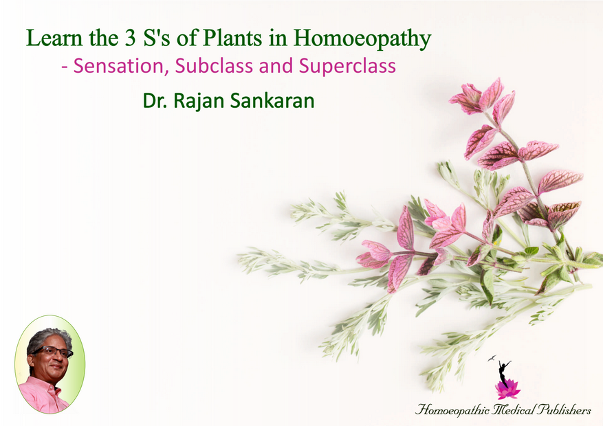 Learn the 3 S's of Plants in Homoeopathy – Rajan Sankaran